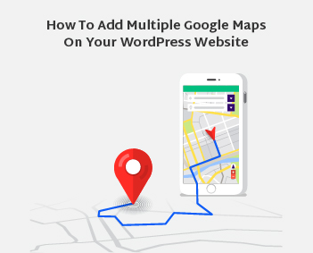 How to Add Multiple Google Maps on Your WordPress Website